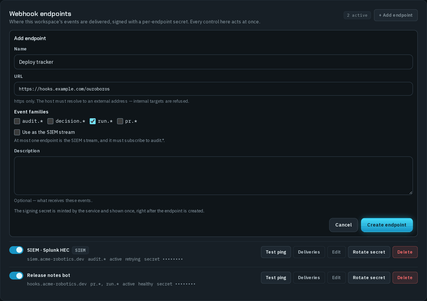 The Add endpoint form in the Webhook endpoints sheet: Name Deploy tracker, URL https://hooks.example.com/ouroboros with the hint https only. The host must resolve to an external address — internal targets are refused., Event families audit.*, decision.*, run.* (ticked) and pr.*, an unticked Use as the SIEM stream with its note that at most one endpoint is the SIEM stream and it must subscribe to audit.*, an empty Description, the note that the signing secret is minted by the service and shown once, and Cancel and Create endpoint. The two existing endpoints are listed below, the SIEM one now retrying.
