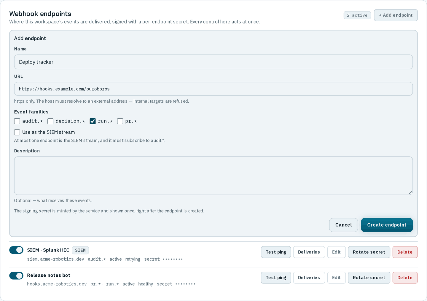 The Add endpoint form in the Webhook endpoints sheet: Name Deploy tracker, URL https://hooks.example.com/ouroboros with the hint https only. The host must resolve to an external address — internal targets are refused., Event families audit.*, decision.*, run.* (ticked) and pr.*, an unticked Use as the SIEM stream with its note that at most one endpoint is the SIEM stream and it must subscribe to audit.*, an empty Description, the note that the signing secret is minted by the service and shown once, and Cancel and Create endpoint. The two existing endpoints are listed below, the SIEM one now retrying.