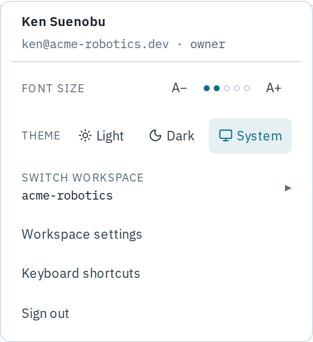 The account menu open under the avatar, showing your name and email, the Font size stepper, the Theme choices Light, Dark and System, and the Workspace settings, Keyboard shortcuts and Sign out items.